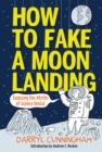 How to Fake a Moon Landing : Exposing the Myths of Science Denial - eBook