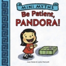 Be Patient, Pandora! (Mini Myths) - eBook
