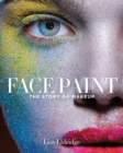 Face Paint : The Story of Makeup - eBook