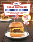 The Great American Burger Book : How to Make Authentic Regional Hamburgers at Home - eBook
