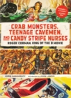 Crab Monsters, Teenage Cavemen, and Candy Stripe Nurses : Roger Corman - eBook