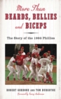 More than Beards, Bellies and Biceps : The Story of the 1993 Phillies (And the Phillie Phanatic Too) - eBook