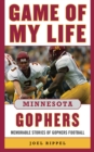 Game of My Life Minnesota Gophers : Memorable Stories of Gopher Football - eBook