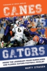 Canes vs. Gators : Inside the Legendary Miami Hurricanes and Florida Gators Football Rivalry - eBook