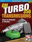 GM Turbo 350 Transmissions : How to Rebuild and Modify - eBook