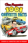 Steve Magnante's 1001 Corvette Facts : Covers All Corvettes 1953 to Present - eBook