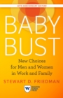 Baby Bust, 10th Anniversary Edition : New Choices for Men and Women in Work and Family - eBook