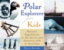 Polar Explorers for Kids : Historic Expeditions to the Arctic and Antarctic with 21 Activities - eBook