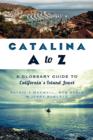 Catalina A to Z : A Glossary Guide to California's Island Jewel - eBook