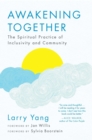 Awakening Together : The Spiritual Practice of Inclusivity and Community - eBook