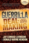 Guerrilla Deal-Making : How to Put the Big Dog on Your Leash and Keep Him There - eBook