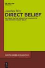 Direct Belief : An Essay on the Semantics, Pragmatics, and Metaphysics of Belief - eBook