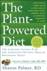 The Plant-Powered Diet : The Lifelong Eating Plan for Achieving Optimal Health, Beginning Today - eBook