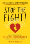 Stop the Fight!: An Illustrated Guide for Couples : How to Break Free from the 12 Most Common Arguments and Build a Relationship That Lasts - eBook