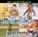 Mi calendario Los dias de la semana : My Calendar: Days of The Week - eBook