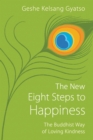 The New Eight Steps to Happiness : The Buddhist Way of Loving Kindness - eBook