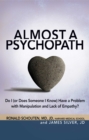 Almost a Psychopath : Do I (or Does Someone I Know) Have a Problem with Manipulation and Lack of Empathy? - eBook