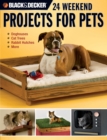 Black & Decker 24 Weekend Projects for Pets : Dog Houses, Cat Trees, Rabbit Hutches & More - eBook