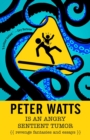 Peter Watts Is An Angry Sentient Tumor - eBook