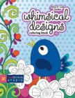 Whimsical Designs Coloring Book : 18 Fun Designs + See How Colors Play Together + Creative Ideas - eBook