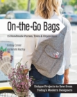 On-the-Go-Bags : 15 Handmade Purses, Totes and Organizers - Book