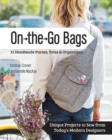 On the Go Bags - 15 Handmade Purses, Totes & Organizers : Unique Projects to Sew from Today's Modern Designers - eBook