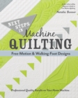 Next Steps in Machine Quilting - Free-Motion & Walking-Foot Designs : Professional Results on Your Home Machine - Book