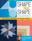 Shape by Shape, Collection 2 : Free-Motion Quilting with Angela Walters - 70+ More Designs for Blocks, Backgrounds & Borders - eBook