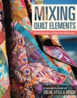 Mixing Quilt Elements : A Modern Look at Color, Style & Design - eBook