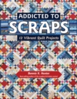 Addicted to Scraps : 12 Vibrant Quilt Projects - Book