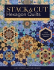 Stack & Cut Hexagon Quilts : Mix & Match 38 Kaleidoscope Blocks & 12 Quilt Settings * New Serendipity Patterns - eBook
