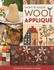 Sweet & Simple Wool Applique : 15 Folk Art Projects to Stitch - eBook