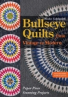 Bullseye Quilts from Vintage to Modern : Paper Piece Stunning Projects - eBook
