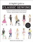 A Stylish Guide to Classic Sewing : Explore 30 Timeless Garments with History, Styling & Tips for Ready-to-Wear Results - eBook