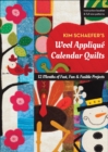 Kim Schaefer's Wool Applique Calendar Quilts : 12 Months of Fast, Fun & Fusible Projects - eBook