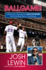 Ballgame! : A Decade Covering the Texas Rangers from the Best Seat in the House - eBook