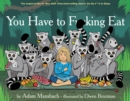 You Have to Fucking Eat (Go the Fuck to Sleep #2) - eBook