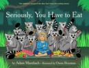 Seriously, You Have to Eat - eBook