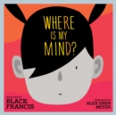 Where Is My Mind? : A Children's Picture Book - eBook
