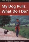 MY DOG PULLS : WHAT DO I DO? - eBook