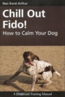 CHILL OUT FIDO! : HOW TO CALM YOUR DOG - eBook