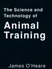 THE SCIENCE AND TECHNOLOGY OF ANIMAL TRAINING - eBook