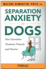 Separation Anxiety in Dogs : Next Generation Treatment Protocols and Practices - eBook