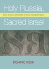 Holy Russia, Sacred Israel : Jewish-Christian Encounters in Russian Religious Thought - eBook