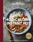 Good Housekeeping 400-Calorie Instant Pot(R) : 65+ Easy & Delicious Recipes - eBook