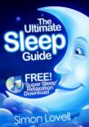 The Ultimate Sleep Guide + Free Super Sleep Relaxation Download : If you want to 'go out like a light', look no further than the #1 way to get a great night's sleep - eBook