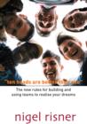 Ten Heads Are Better Than One : The New Rules For Building And Using Teams To Realise Your Dreams - eBook