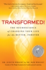 Transformed! : The Neuroscience of Changing Your Life for the Better, Forever - eBook