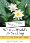 What All The World's A-Seeking : The Vital Law of True Life, True Greatness, Power, and Happiness - eBook