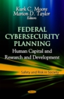 Federal Cybersecurity Planning : Human Capital and Research and Development - eBook
